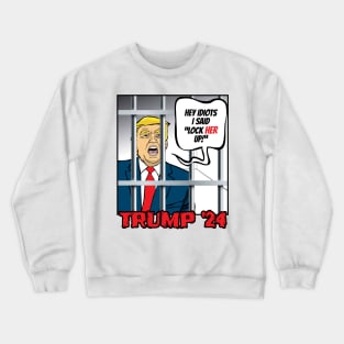 Trump: Lock Her Up! Crewneck Sweatshirt